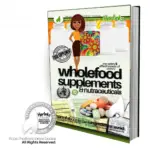 The Safety & Effectiveness of Dietary Wholefood Supplements & Nutraceuticals